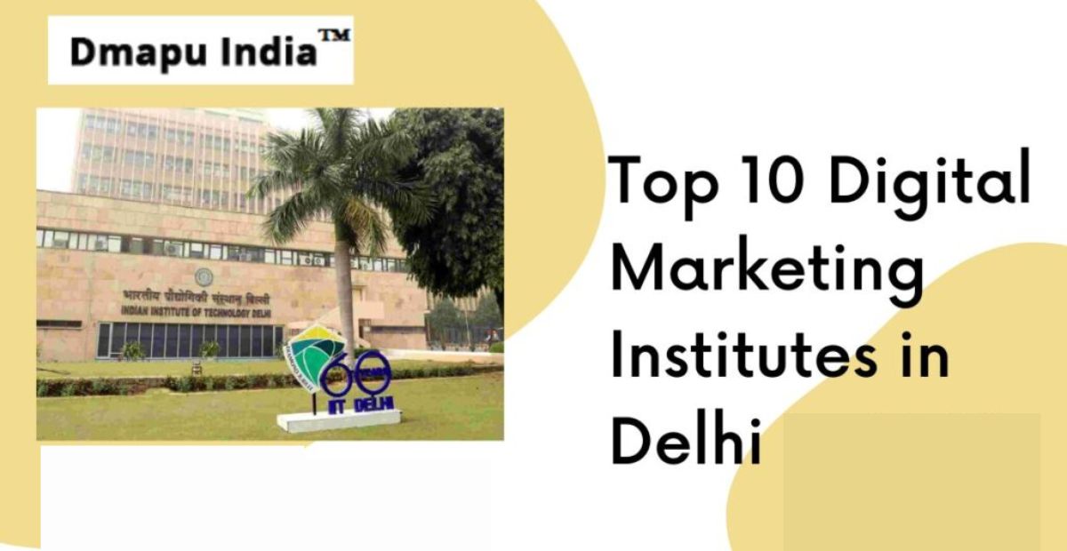 Top 10 Digital Marketing Institutes in Delhi in 2022